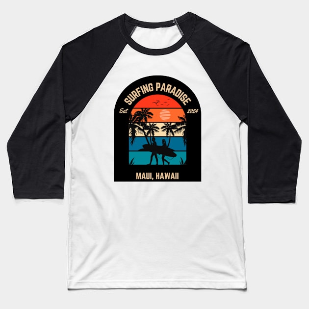 Surfing Paradise Maui Hawaii Baseball T-Shirt by Blessed Deco and Design